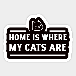 Home is where my cats are Sticker